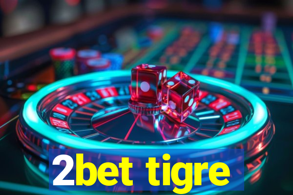2bet tigre